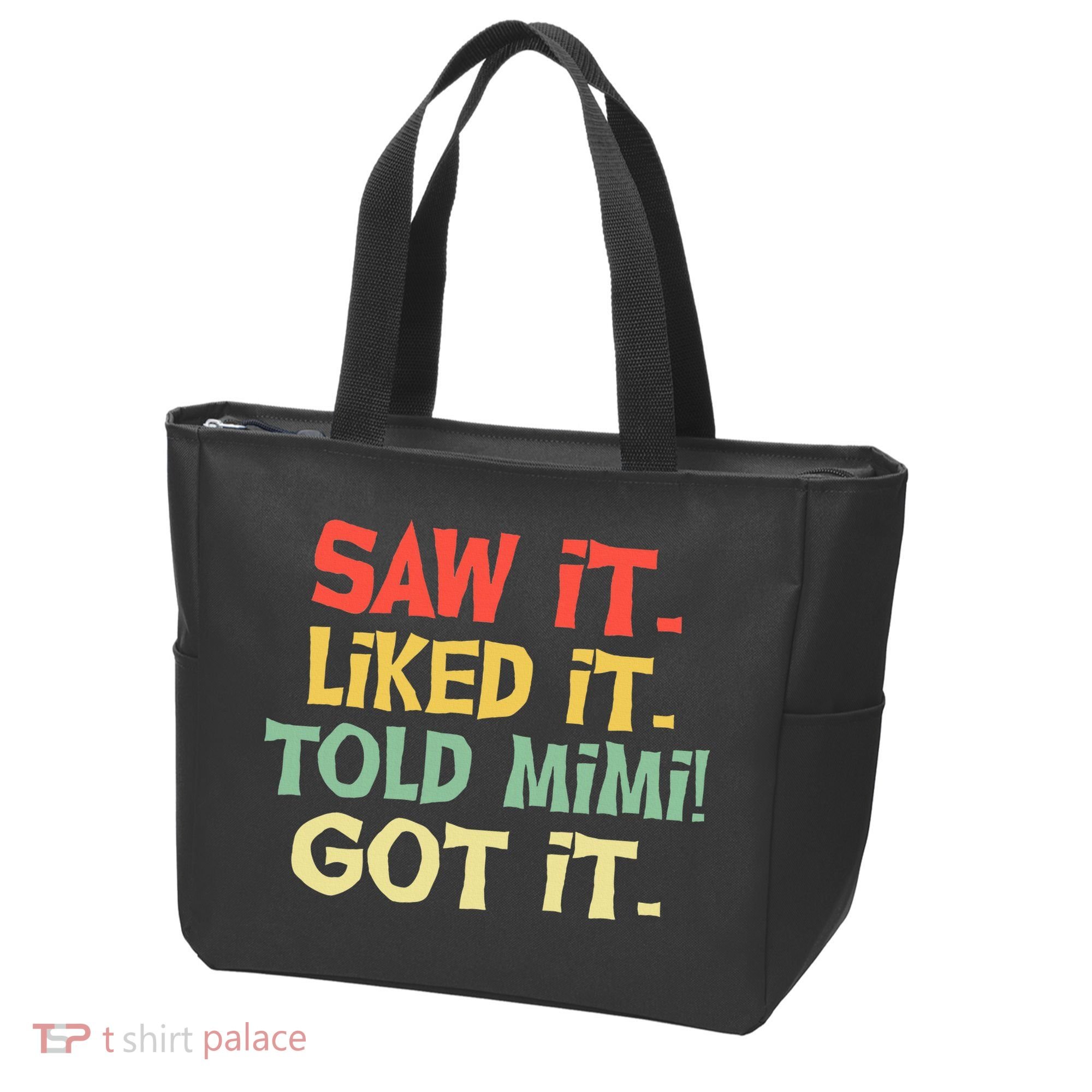 Saw It Liked It Told Mimi Got It Cute Mother Tote Bag