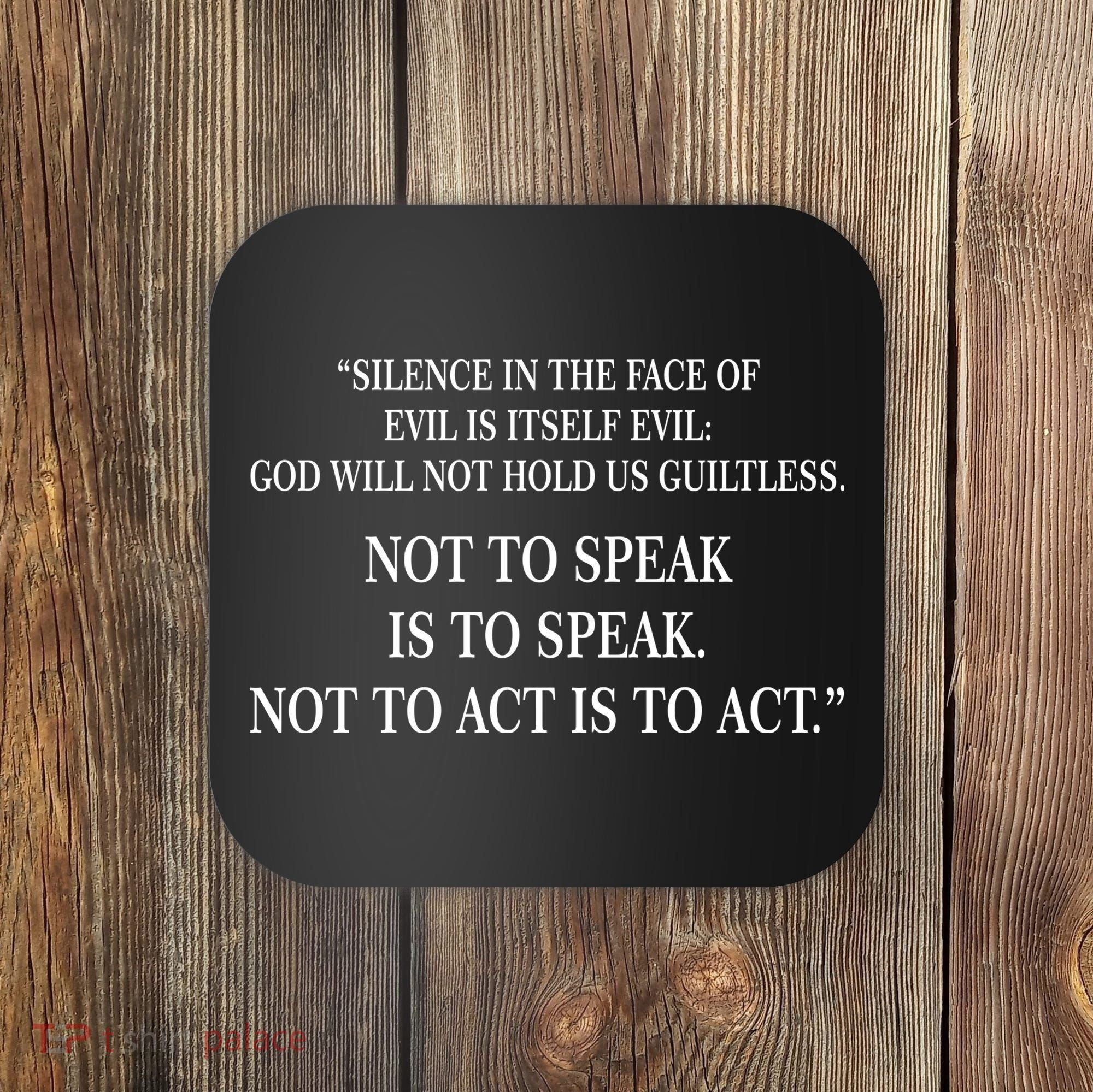 Silence In The Face Of Evil Quote Coaster