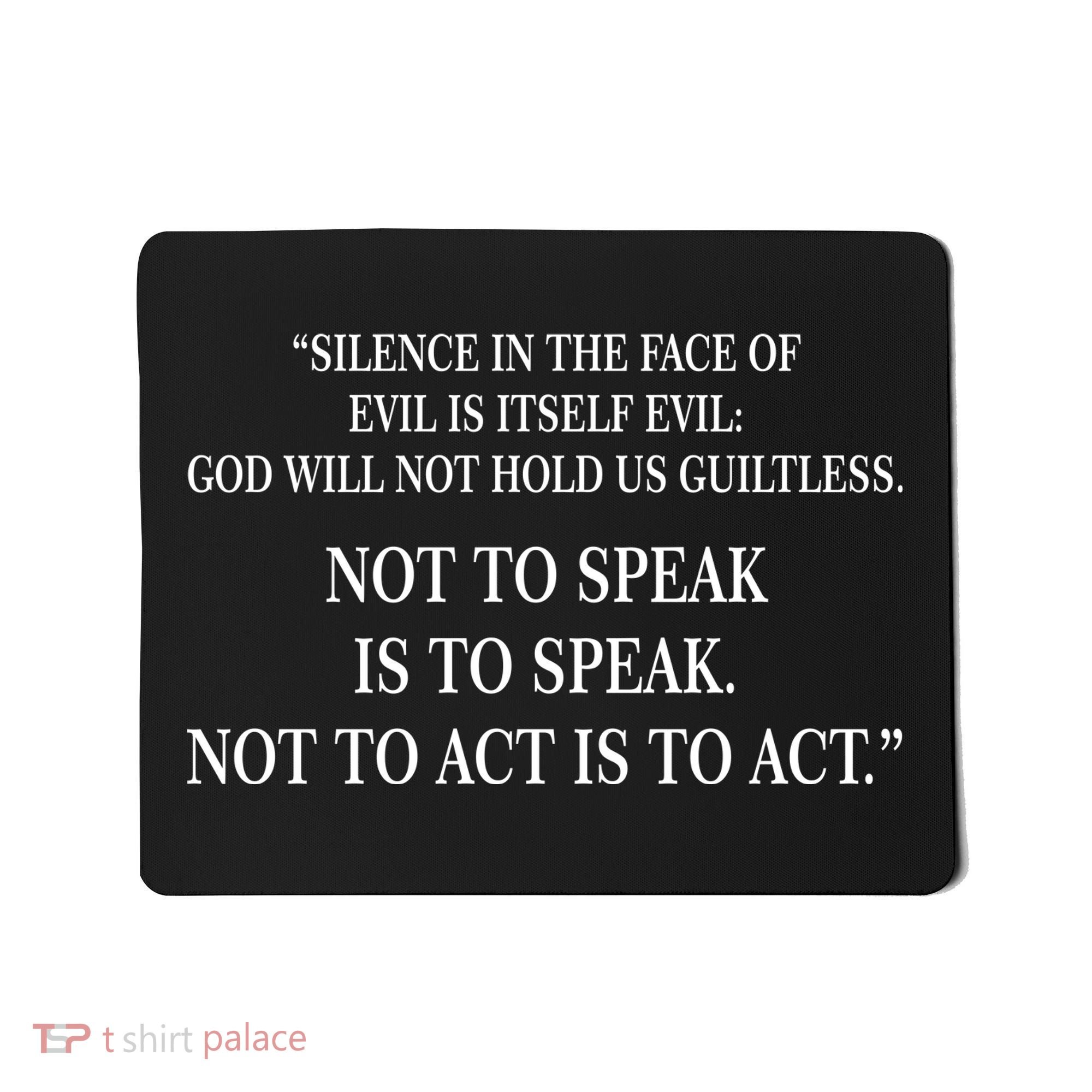 Silence In The Face Of Evil Quote Mousepad
