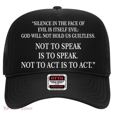 Silence In The Face Of Evil Quote Hat