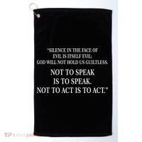 Silence In The Face Of Evil Quote Golf Towel thumb 0