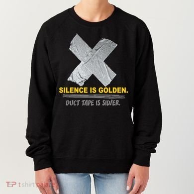Silence Is Golden Duct Tape Is Silver Women's Sweatshirt