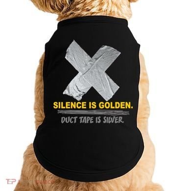 Silence Is Golden Duct Tape Is Silver Doggie Tank