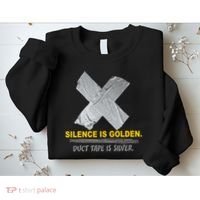 Silence Is Golden Duct Tape Is Silver Sweatshirt thumb 2