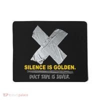 Silence Is Golden Duct Tape Is Silver Mousepad thumb 0