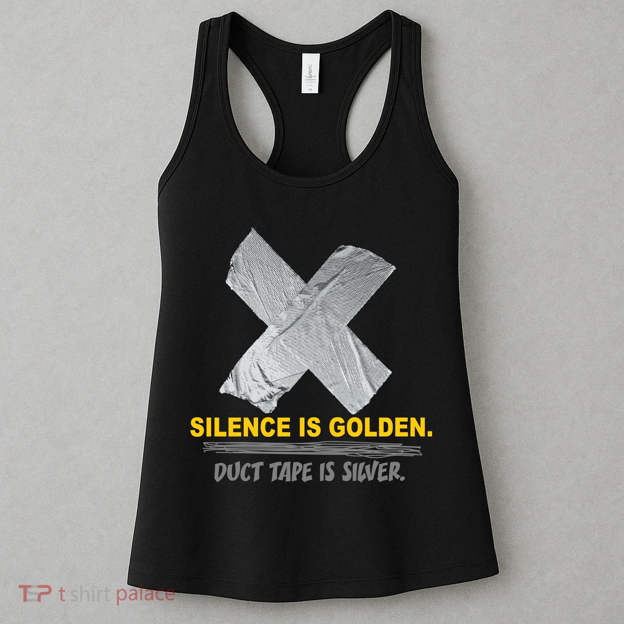 Silence Is Golden Duct Tape Is Silver Women's Tank Top