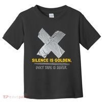 Silence Is Golden Duct Tape Is Silver Toddler T-Shirt thumb 0