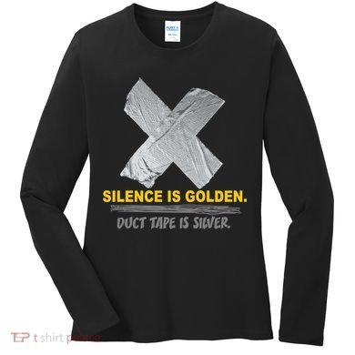 Silence Is Golden Duct Tape Is Silver Women's Long Sleeve Shirt
