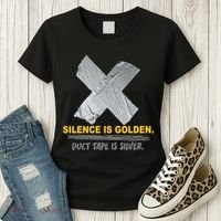Silence Is Golden Duct Tape Is Silver Women's T-Shirt thumb 3