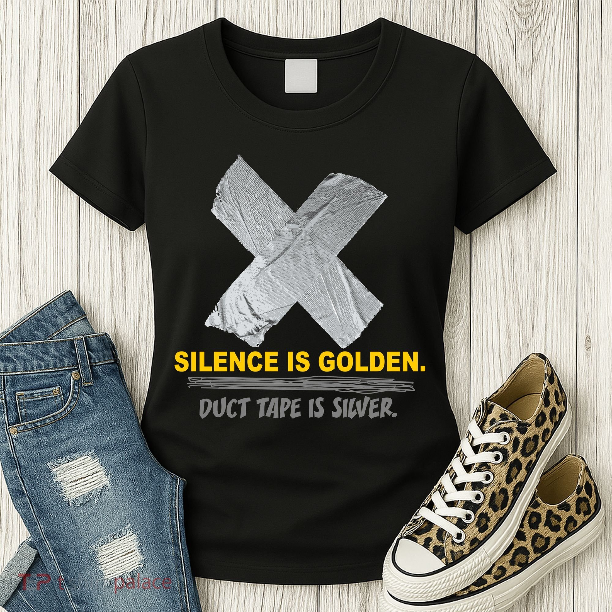Silence Is Golden Duct Tape Is Silver Women's T-Shirt