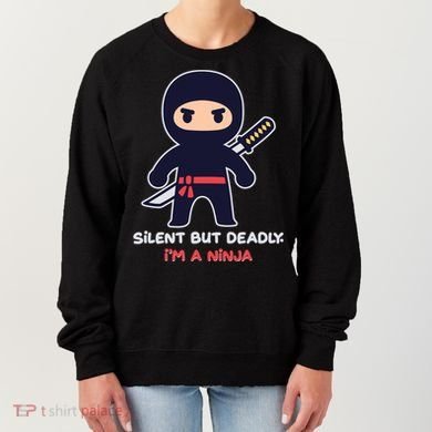 Silent But Deadly I'm A Ninja Women's Sweatshirt