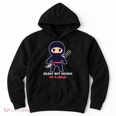 Silent But Deadly I'm A Ninja Hoodie