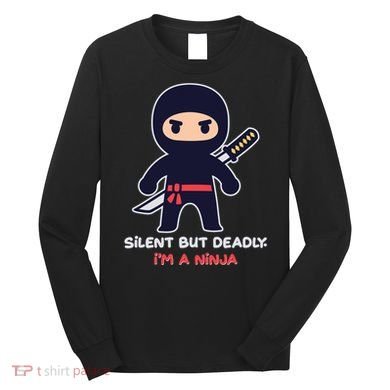 Silent But Deadly I'm A Ninja Long Sleeve Shirt