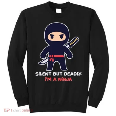 Silent But Deadly I'm A Ninja Sweatshirt