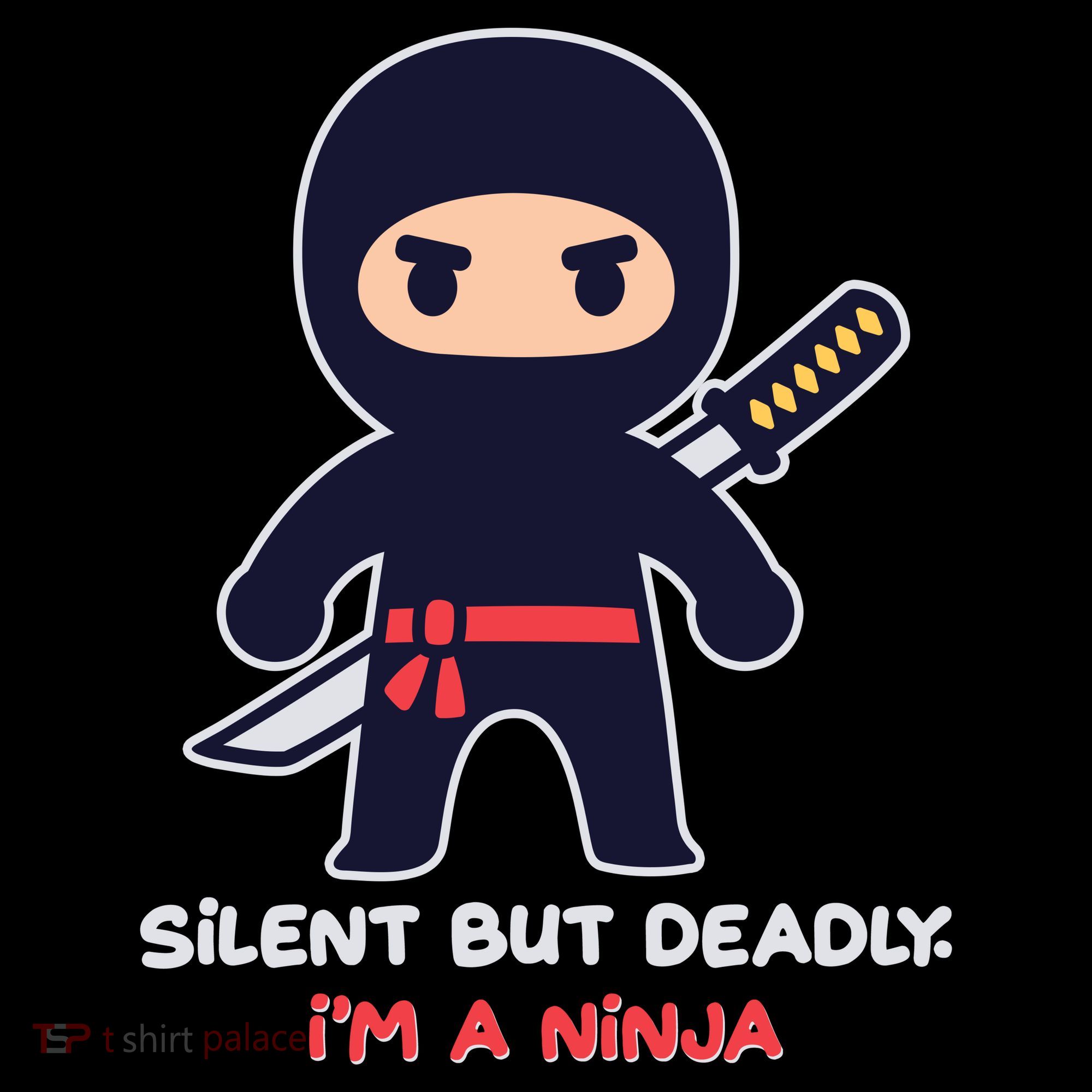 Silent But Deadly I'm A Ninja T-Shirt