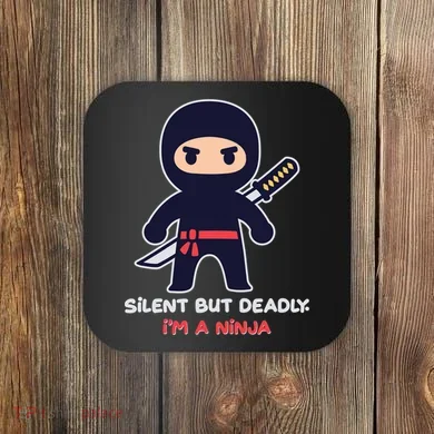 Silent But Deadly I'm A Ninja Coaster
