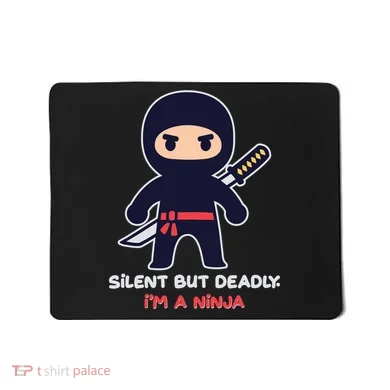 Silent But Deadly I'm A Ninja Mousepad