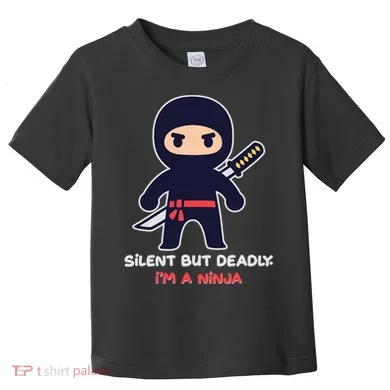 Silent But Deadly I'm A Ninja Toddler T-Shirt