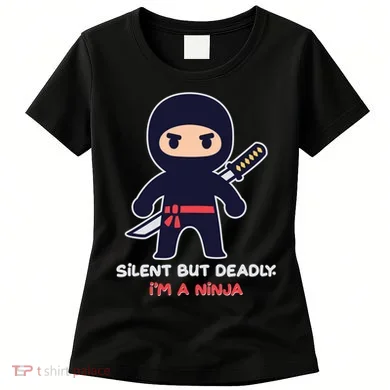 Silent But Deadly I'm A Ninja Women's T-Shirt