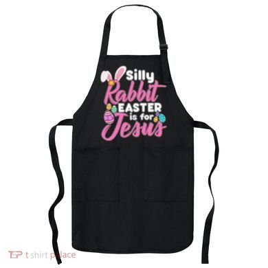 Silly Rabbit Easter Is For Jesus Apron