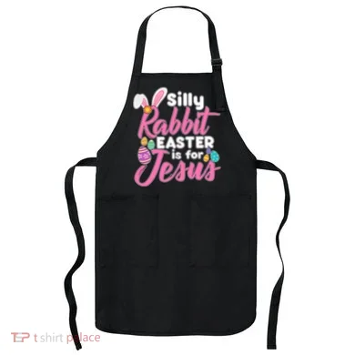 Silly Rabbit Easter Is For Jesus Apron