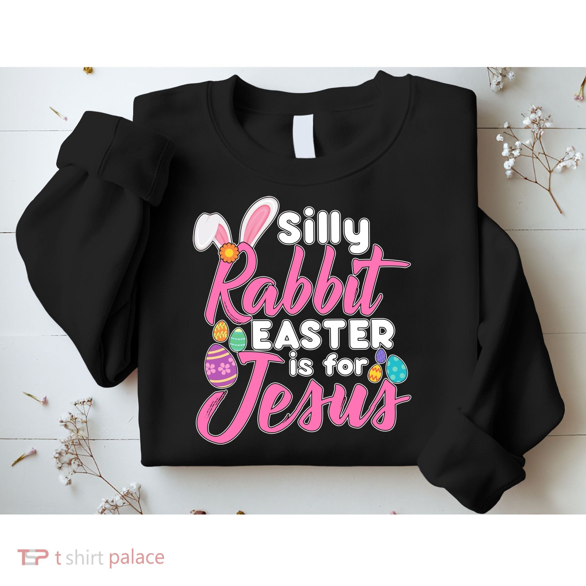 Silly Rabbit Easter Is For Jesus Sweatshirt