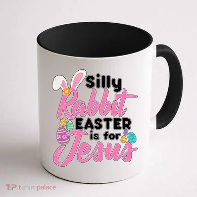Silly Rabbit Easter Is For Jesus Coffee Mug back