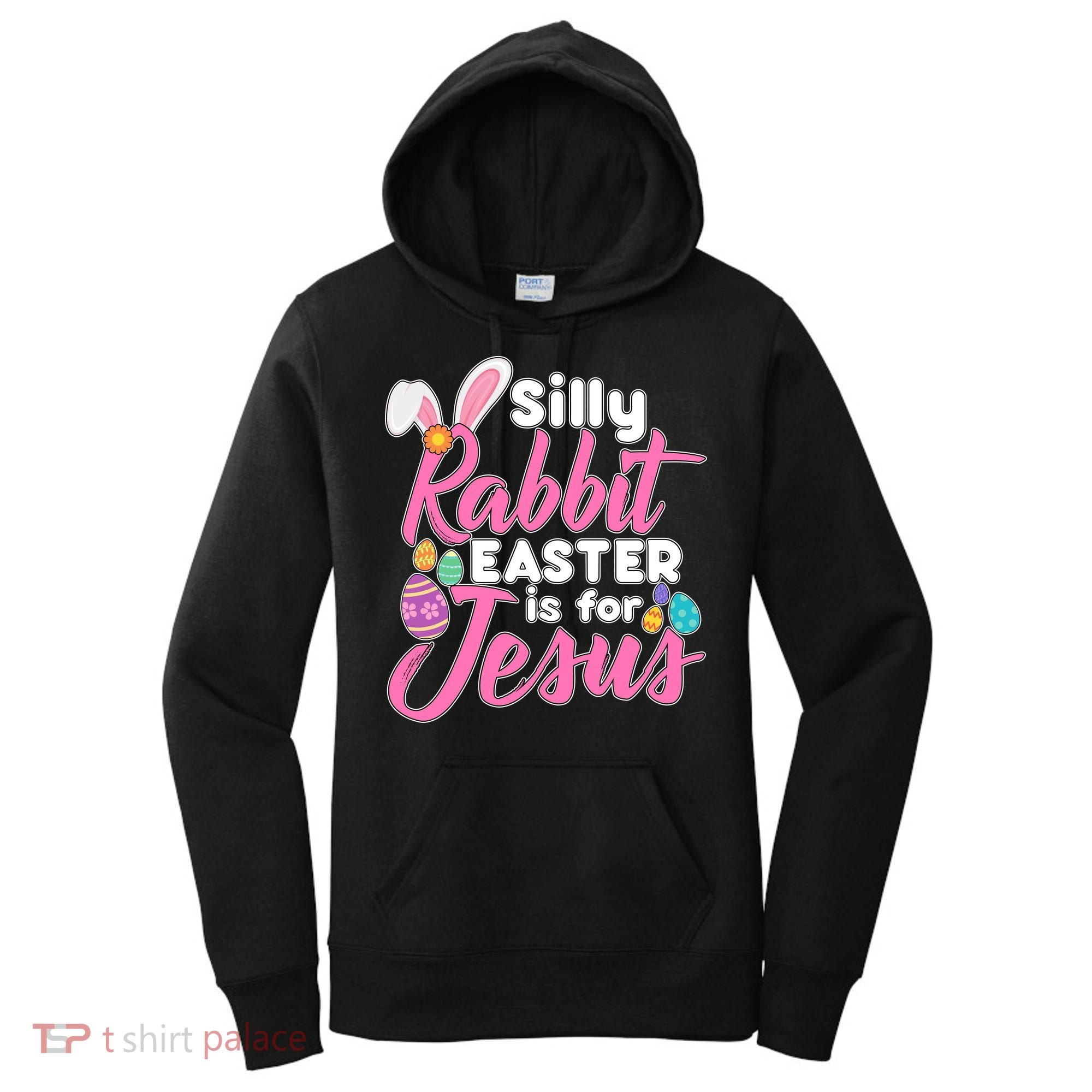 Silly Rabbit Easter Is For Jesus Women's Hoodie