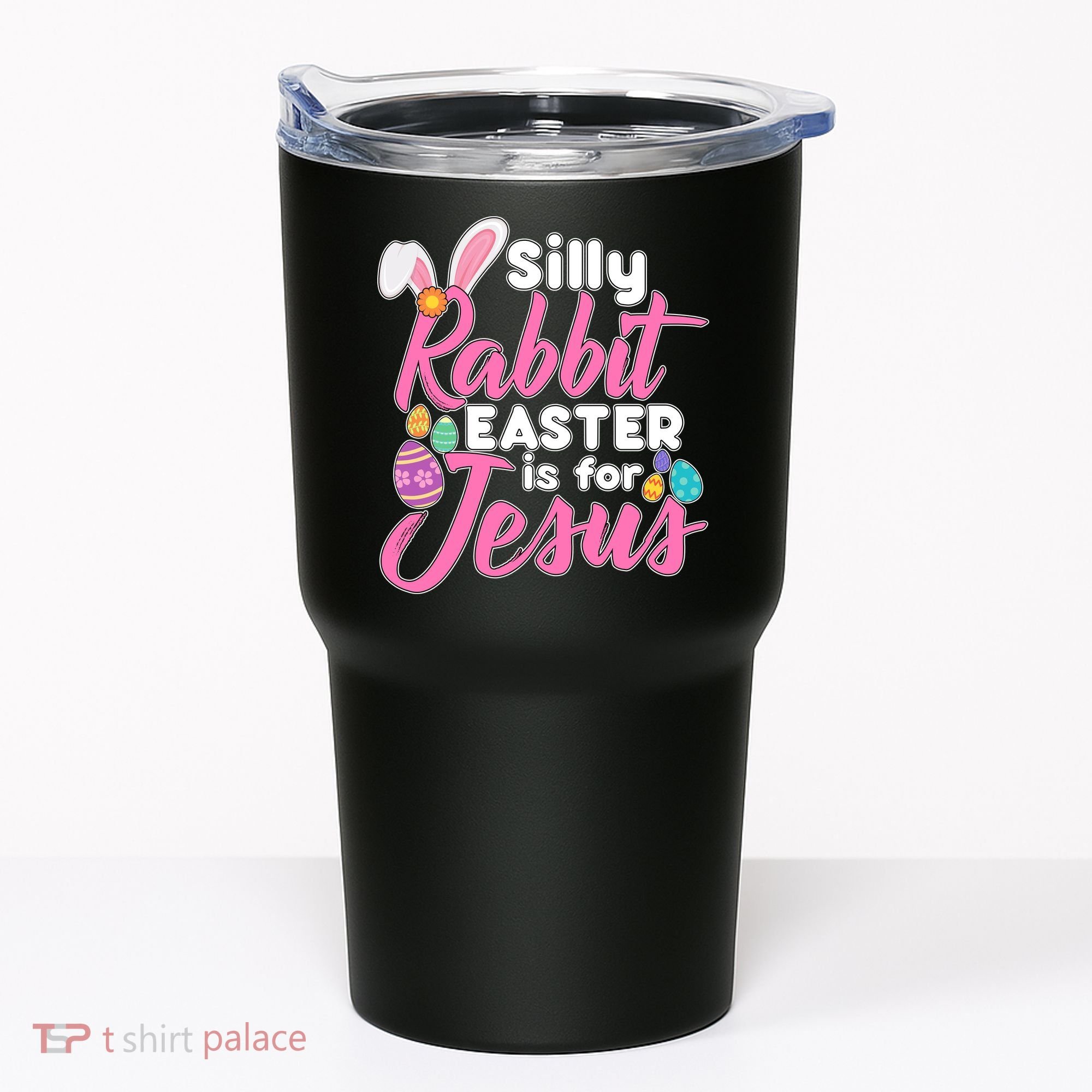 Silly Rabbit Easter Is For Jesus Tumbler