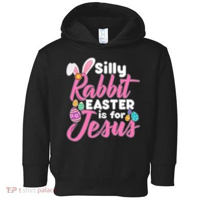 Silly Rabbit Easter Is For Jesus Toddler Hoodie