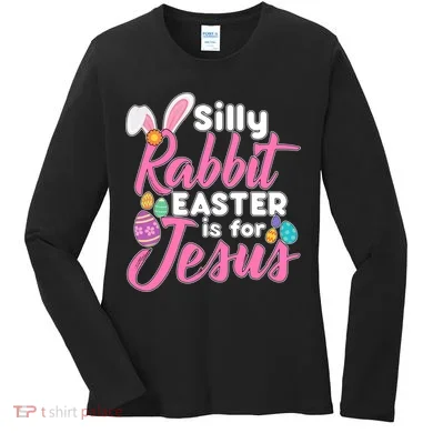 Silly Rabbit Easter Is For Jesus Women's Long Sleeve Shirt