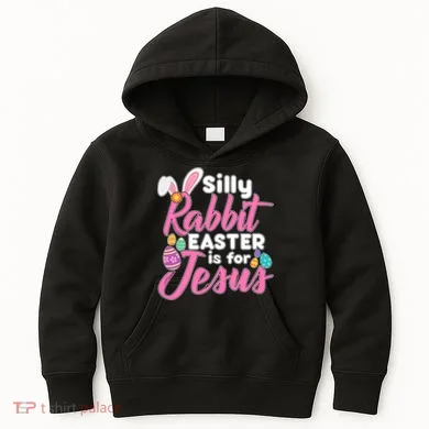 Silly Rabbit Easter Is For Jesus Kids Hoodie