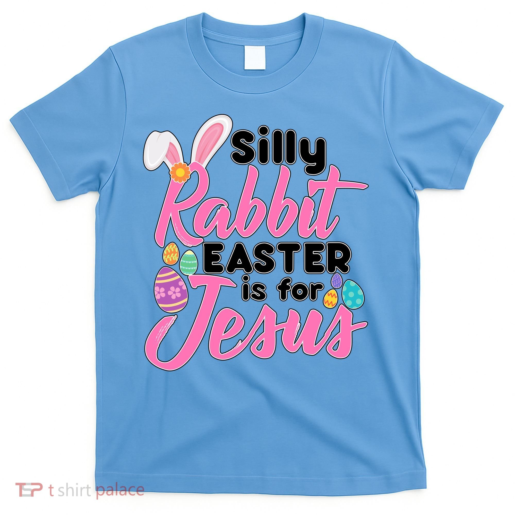 Silly Rabbit Easter Is For Jesus T-Shirt