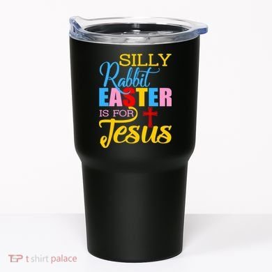 Silly Rabbit Easter is For Jesus Colorful Cross Tumbler