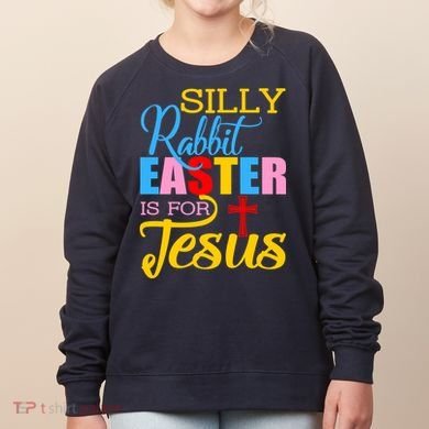 Silly Rabbit Easter is For Jesus Colorful Cross Women's Sweatshirt