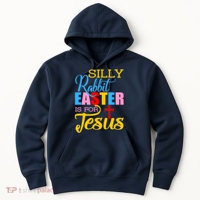 Silly Rabbit Easter is For Jesus Colorful Cross Hoodie