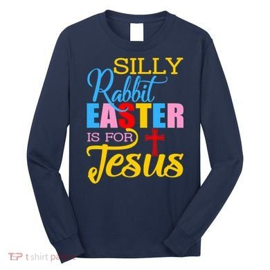 Silly Rabbit Easter is For Jesus Colorful Cross Long Sleeve Shirt
