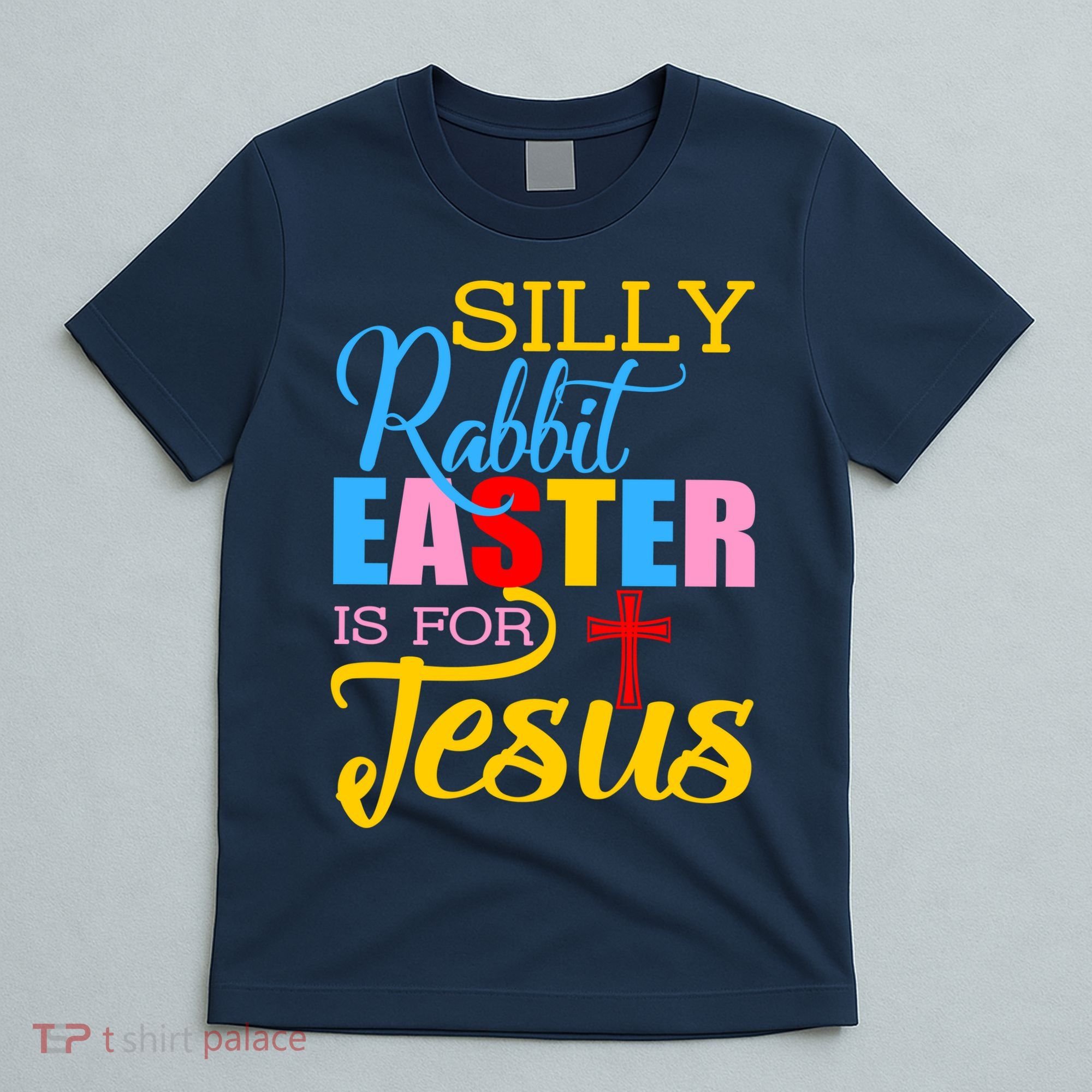 Silly Rabbit Easter is For Jesus Colorful Cross T-Shirt
