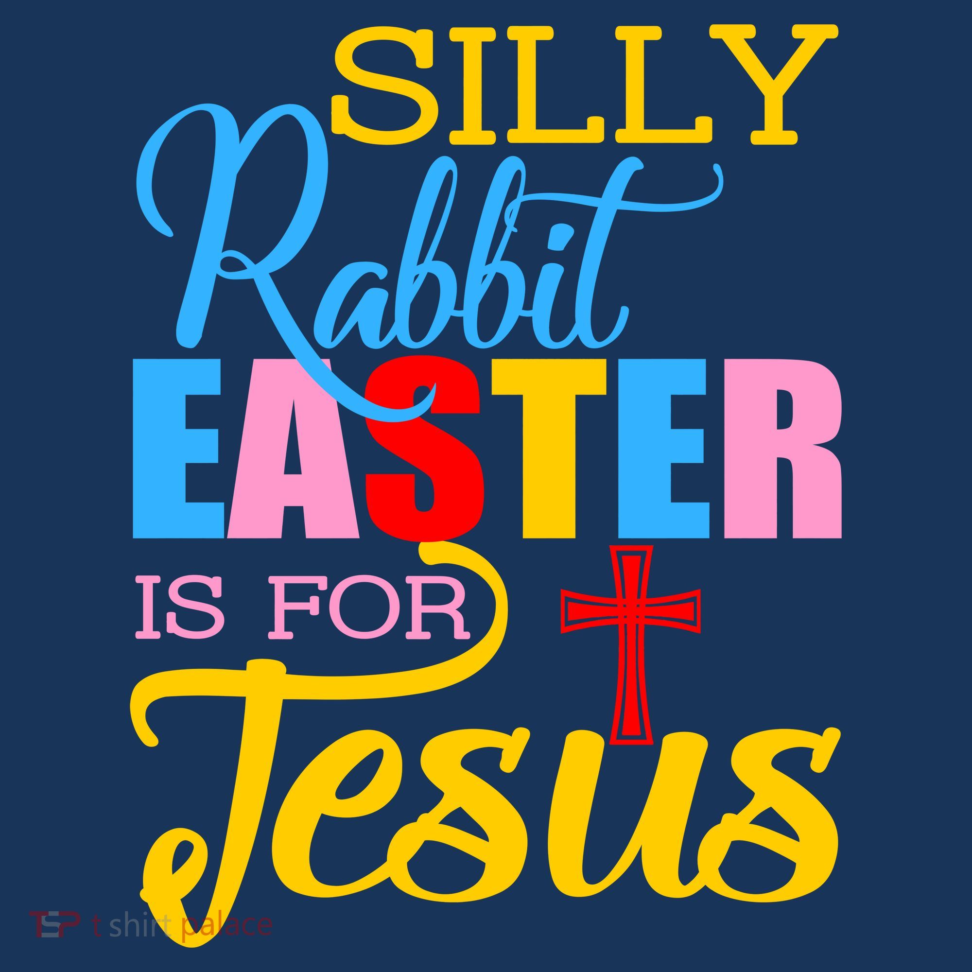 Silly Rabbit Easter is For Jesus Colorful Cross T-Shirt