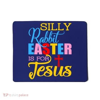 Silly Rabbit Easter is For Jesus Colorful Cross Mousepad