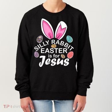 Silly Rabbit Easter is For Jesus Easter Eggs Bunny Ears Women's Sweatshirt
