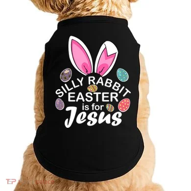 Silly Rabbit Easter is For Jesus Easter Eggs Bunny Ears Doggie Tank