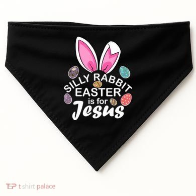 Silly Rabbit Easter is For Jesus Easter Eggs Bunny Ears USA-Made Doggie Bandana