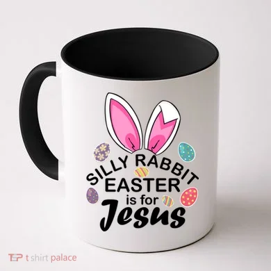 Silly Rabbit Easter is For Jesus Easter Eggs Bunny Ears Coffee Mug