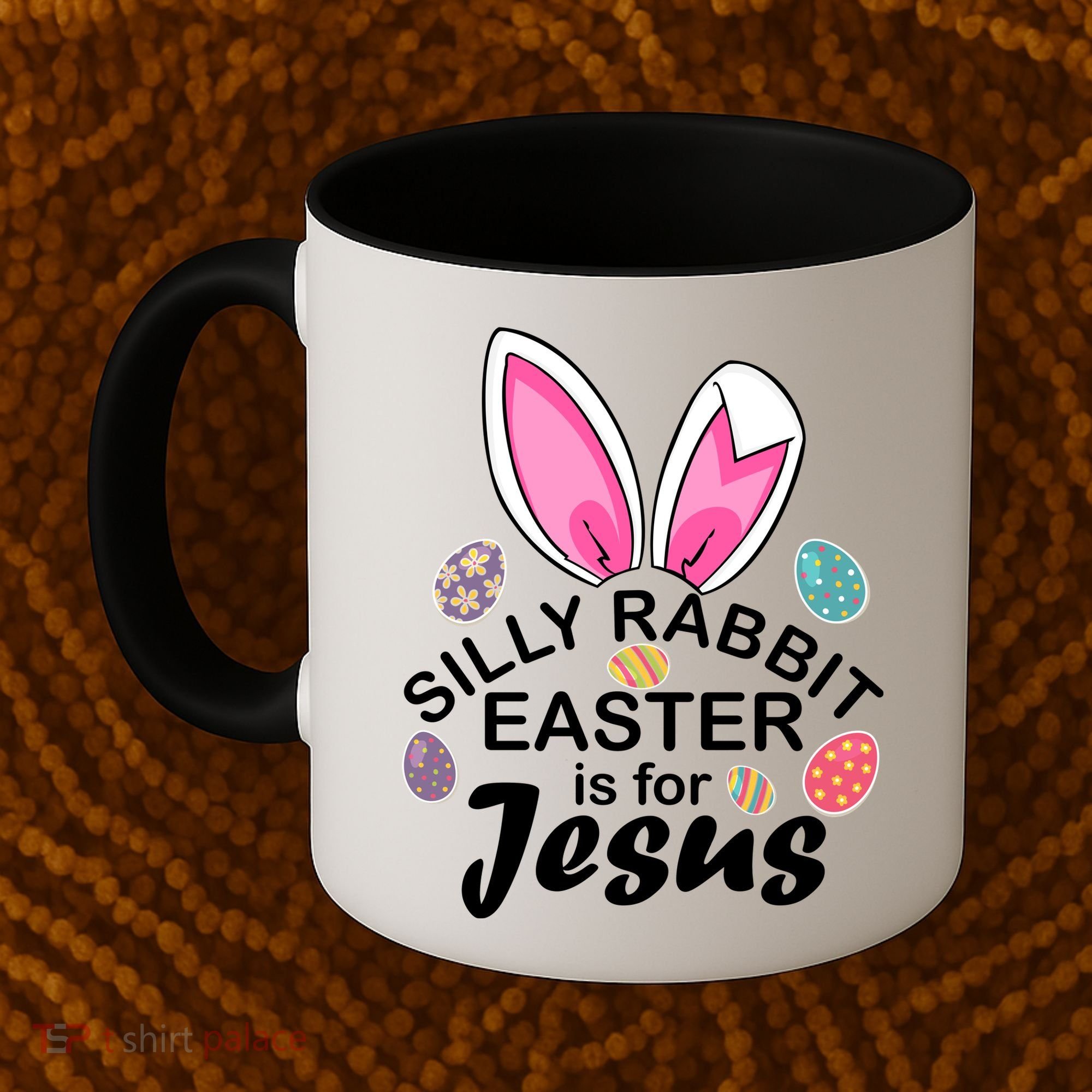 Silly Rabbit Easter is For Jesus Easter Eggs Bunny Ears Coffee Mug