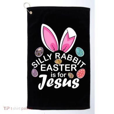 Silly Rabbit Easter is For Jesus Easter Eggs Bunny Ears Golf Towel