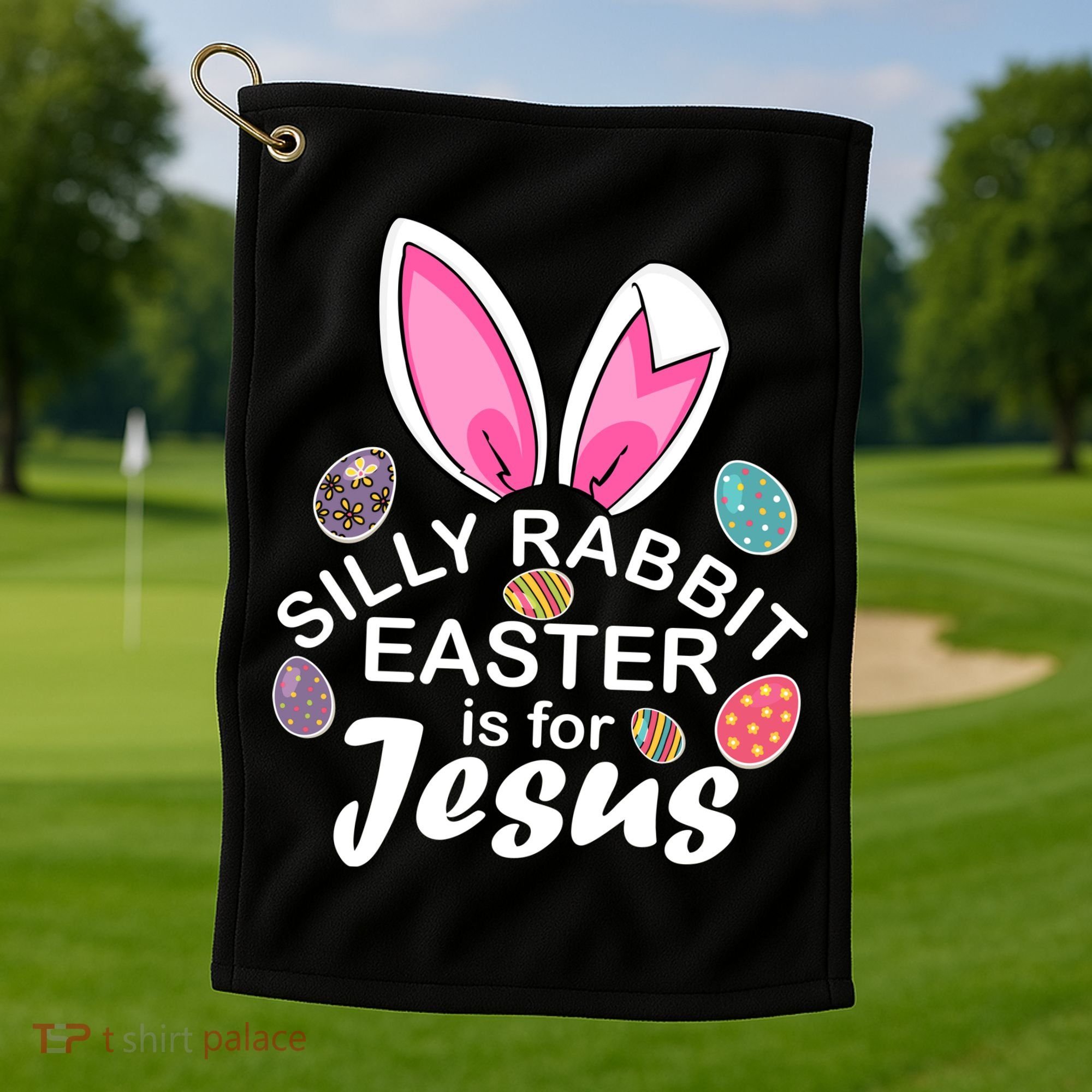 Silly Rabbit Easter is For Jesus Easter Eggs Bunny Ears Golf Towel