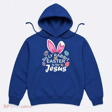 Silly Rabbit Easter is For Jesus Easter Eggs Bunny Ears Hoodie