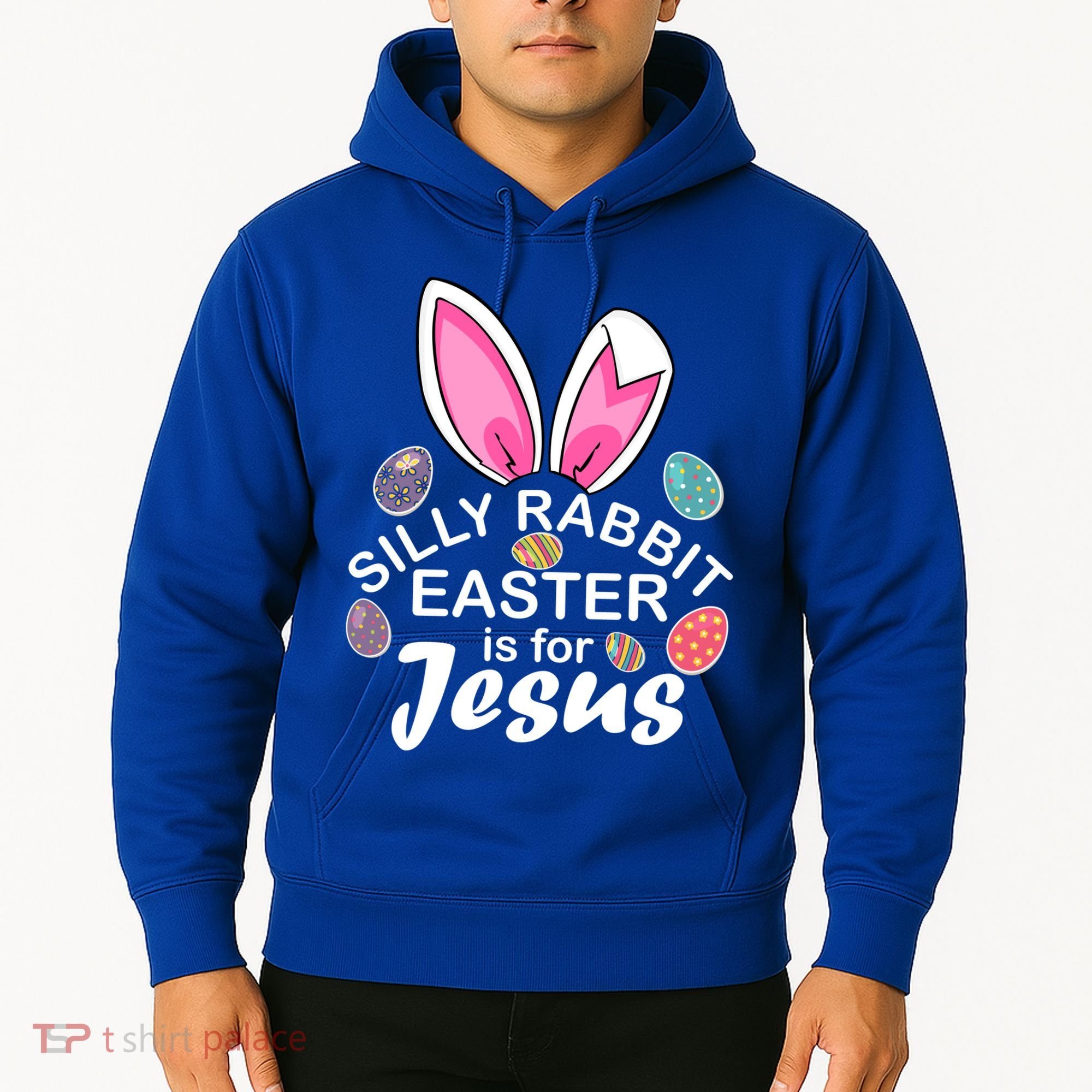 Silly Rabbit Easter is For Jesus Easter Eggs Bunny Ears Hoodie