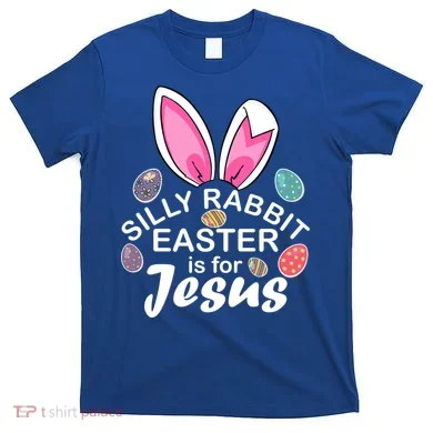 Silly Rabbit Easter is For Jesus Easter Eggs Bunny Ears T-Shirt
